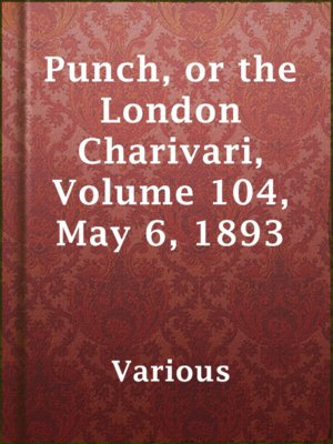 cover image of Punch, or the London Charivari, Volume 104, May 6, 1893